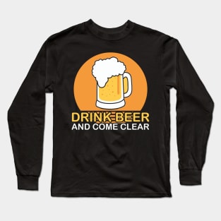 Beer logo - Drink beer and come clear Long Sleeve T-Shirt